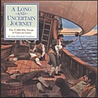 A Long and Uncertain Journey: The 27,000 Mile Voyage of Vasco Da Gama (Hardcover)