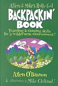 Allen & Mikes Really Cool Backpackin Book: Traveling & Camping Skills For A Wilderness Environment, First Edition (Paperback)