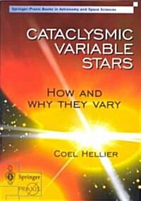 Cataclysmic Variable Stars - How and Why they Vary (Paperback, 2001 ed.)