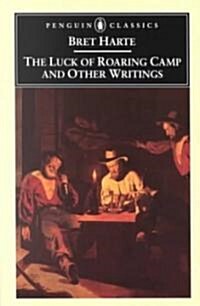 The Luck of Roaring Camp and Other Writings (Paperback)