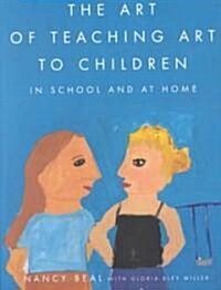 [중고] The Art of Teaching Art to Children: In School and at Home (Paperback)