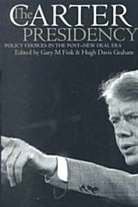 The Carter Presidency: Policy Choices in the Post-New Deal Era (Paperback, Revised)