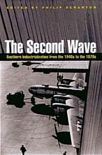 The Second Wave: Southern Industrialization from the 1940s to the 1970s (Hardcover)