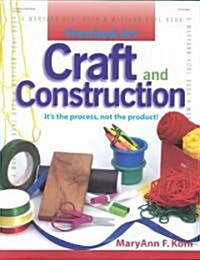 Craft and Construction: Its the Process, Not the Product! (Paperback)