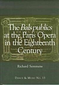 The Bals Publics at the Paris Opera in the Eighteenth Century (Paperback)