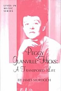 Peggy Glanville-Hicks : A Transposed Life (Hardcover)