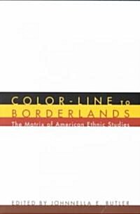 Color-Line to Borderlands: The Matrix of American Ethnic Studies (Paperback)
