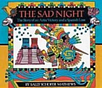 The Sad Night: The Story of an Aztec Victory and a Spanish Loss (Paperback)
