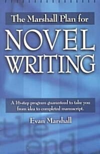 The Marshall Plan for Novel Writing: A 16-Step Program Guaranteed to Take You from Idea to Completed Manuscript (Paperback)