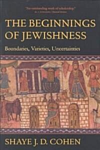 The Beginnings of Jewishness: Boundaries, Varieties, Uncertainties Volume 31 (Paperback)