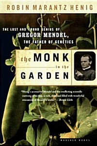 The Monk in the Garden: The Lost and Found Genius of Gregor Mendel, the Father of Genetics (Paperback)