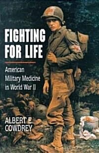 Fighting for Life: American Military Medicine in World War II (Paperback)