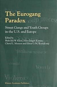 The Eurogang Paradox: Street Gangs and Youth Groups in the U.S. and Europe (Paperback, 2001)