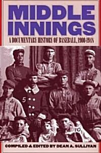 Middle Innings: A Documentary History of Baseball, 1900-1948 (Paperback, Revised)