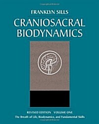 Craniosacral Biodynamics: Volume One: The Breath of Life, Biodynamics, and Fundamental Skills (Paperback)