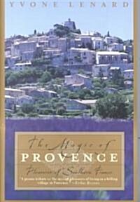 The Magic of Provence: Pleasures of Southern France (Paperback)
