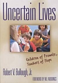 Uncertain Lives: Children of Hope, Teachers of Promise (Paperback)