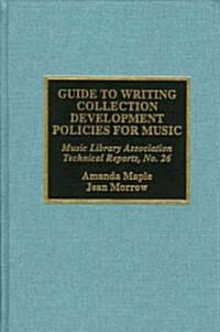 Guide to Writing Collection Development Policies for Music (Hardcover)