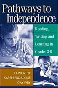 Pathways to Independence: Reading, Writing, and Learning in Grades 3-8 (Paperback)