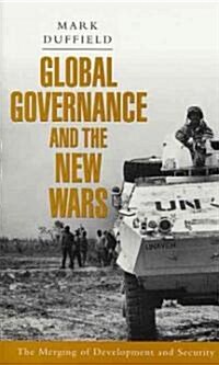 Global Governance and the New Wars : The Merging of Development and Security (Paperback)