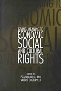 Giving Meaning to Economic, Social, and Cultural Rights (Hardcover)