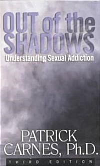 Out of the Shadows: Understanding Sexual Addictions (Paperback, 3)