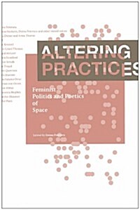 Altering Practices : Feminist Politics and Poetics of Space (Hardcover)