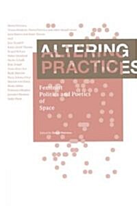 Altering Practices : Feminist Politics and Poetics of Space (Paperback)