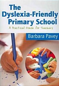 The Dyslexia-Friendly Primary School: A Practical Guide for Teachers (Paperback)