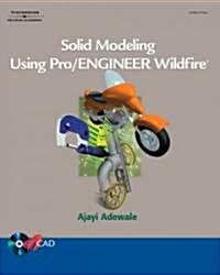 Solid Modeling Using Pro/ENGINEER Wildfire (Paperback)