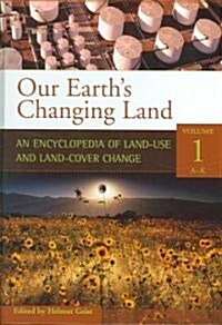 Our Earths Changing Land [2 Volumes]: An Encyclopedia of Land-Use and Land-Cover Change (Hardcover)