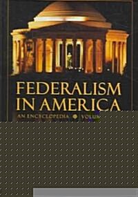 Federalism in America [2 Volumes]: An Encyclopedia (Other)