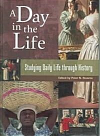 A Day in the Life: Studying Daily Life Through History (Hardcover)