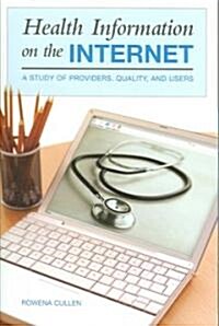 Health Information on the Internet: A Study of Providers, Quality, and Users (Paperback)
