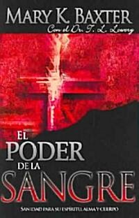 El Poder de la Sangre: Sanidad Para Su Esp?itu, Alma Y Cuerpo (Paperback, Spanish Languag)