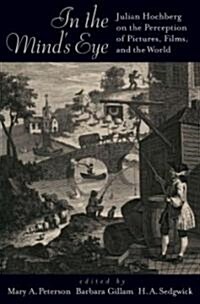 In the Minds Eye: Julian Hochberg on the Perception of Pictures, Films, and the World (Hardcover)