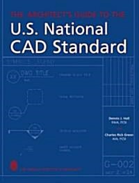 The Architects Guide to the U.S. National CAD Standard (Hardcover)
