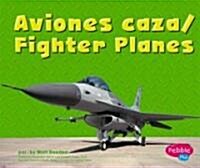 Aviones Caza/Fighter Planes (Library Binding)