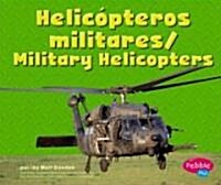 Helicopteros Militares/Military Helicopters (Library Binding)