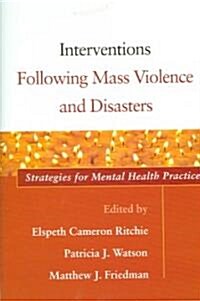 Interventions Following Mass Violence and Disasters: Strategies for Mental Health Practice (Hardcover)