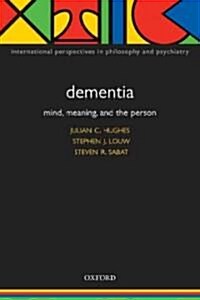 Dementia : Mind, Meaning, and the Person (Paperback)