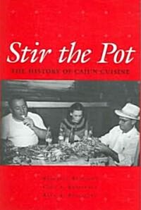 Stir the Pot: A History of Cajun Cuisine (Hardcover)