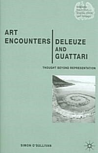 Art Encounters Deleuze and Guattari: Thought Beyond Representation (Hardcover)