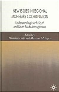 New Issues in Regional Monetary Coordination: Understanding North-South and South-South Arrangements (Hardcover)