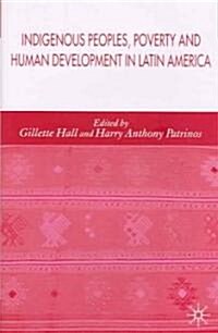 Indigenous Peoples, Poverty and Human Development in Latin America (Hardcover)