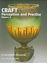 Craft Perception and Practice, Volume 2: A Canadian Discourse (Paperback)