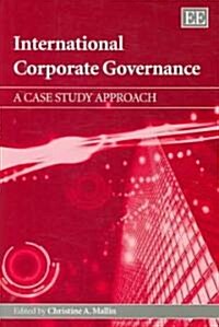 International Corporate Governance : A Case Study Approach (Hardcover)