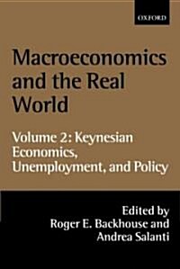 Macroeconomics and the Real World: Volume 2: Keynesian Economics, Unemployment, and Policy (Hardcover)