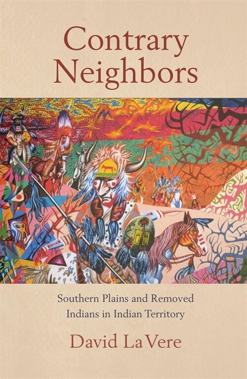 Contrary Neighbors, Volume 237: Southern Plains and Removed Indians in Indian Territory (Paperback)