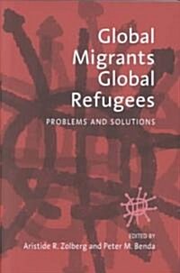Global Migrants, Global Refugees: Problems and Solutions (Paperback)